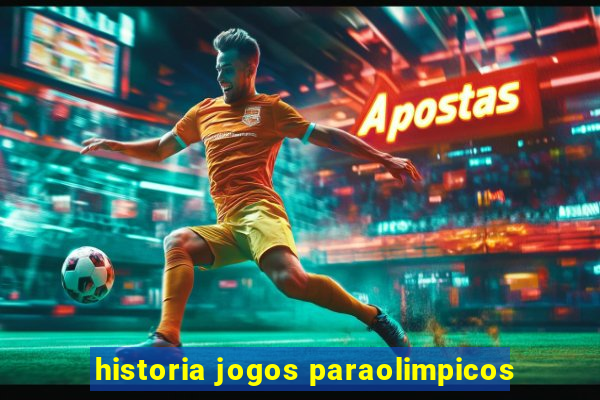 historia jogos paraolimpicos